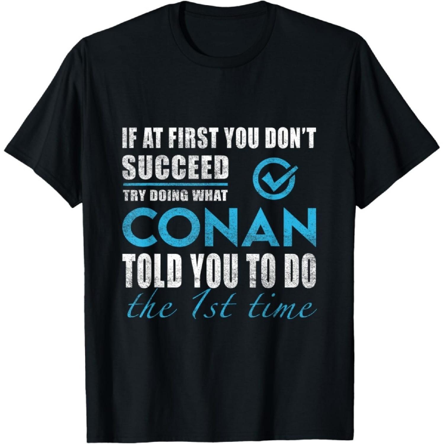Conan Name - Try What Conan Told You To Do T-Shirt(1) S