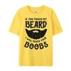 If You Touch My Beard I Will Touch Your Boobs Graphic T Shirts 100 Cotton Unisex Short Sleeve Tee Leisure