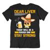 Dear Liver Beer Drinking T Shirt Funny Joke Tee Unique Premium Beer Shirt