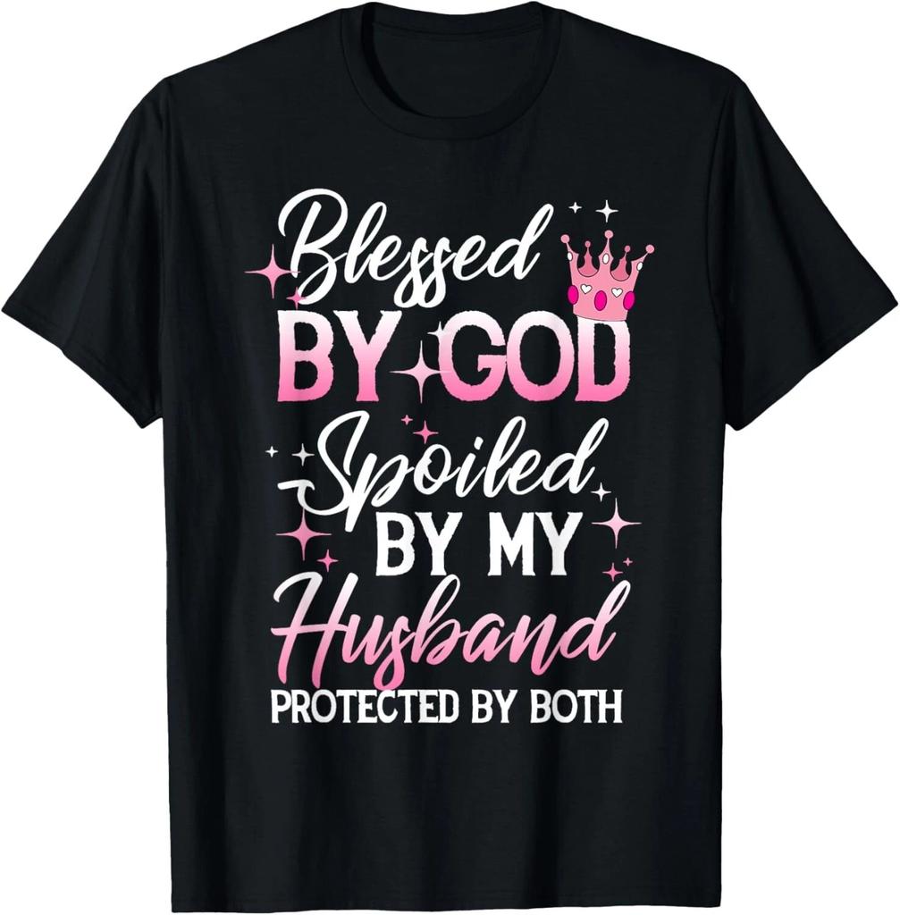 Funny Blessed by God Spoiled by My Husband Protected By Both Gift Unisex T-Shirt
