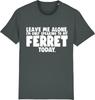 Unisexs Summer Fashion Casual Shortsleeved Shirt  Leave Me Alone  Im Only Speaking To My Ferret Today Funny Tshirt