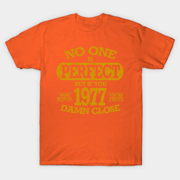 Newest Fashion Men T Shirt No One Is Pefect But If You Were Born In 1977 Funny Print Short Sleeve Tops Tees Casual