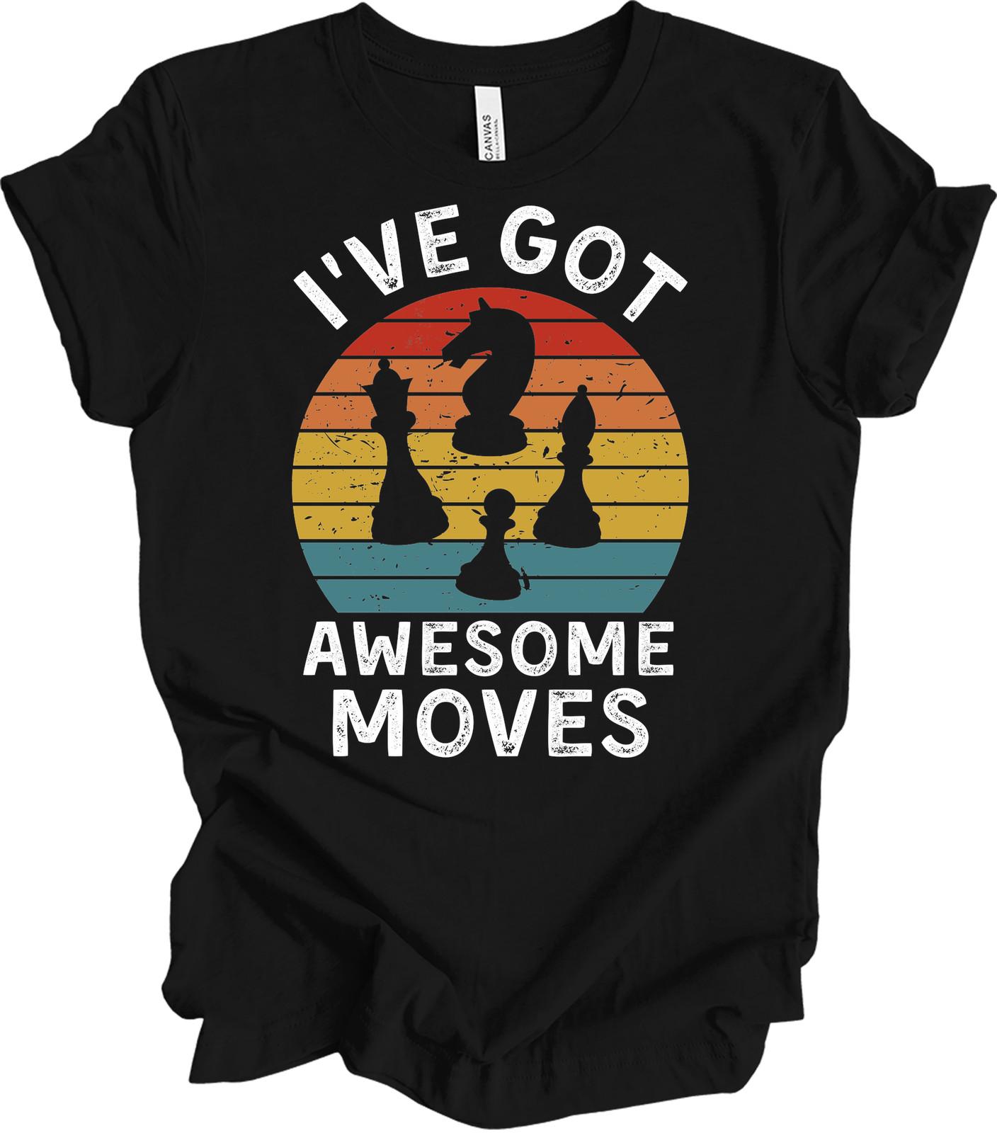 I ve Got Awesome Moves Chess Player T-Shirt L
