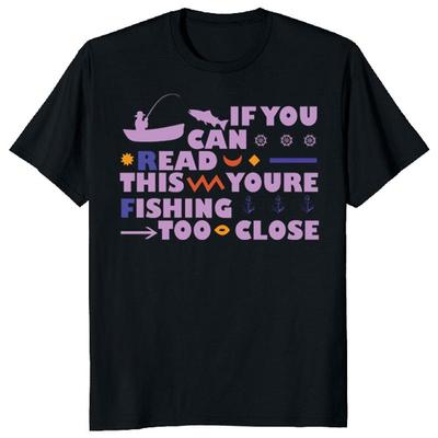 NEW LIMITED Fishing Too Close Fisher Dad Funny Novelty T Shirt M 3XL Fast Shipping