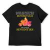 All Men Are Created Equal But the Best Can Still Ride Motorcycles In Their Seventies T-Shirt