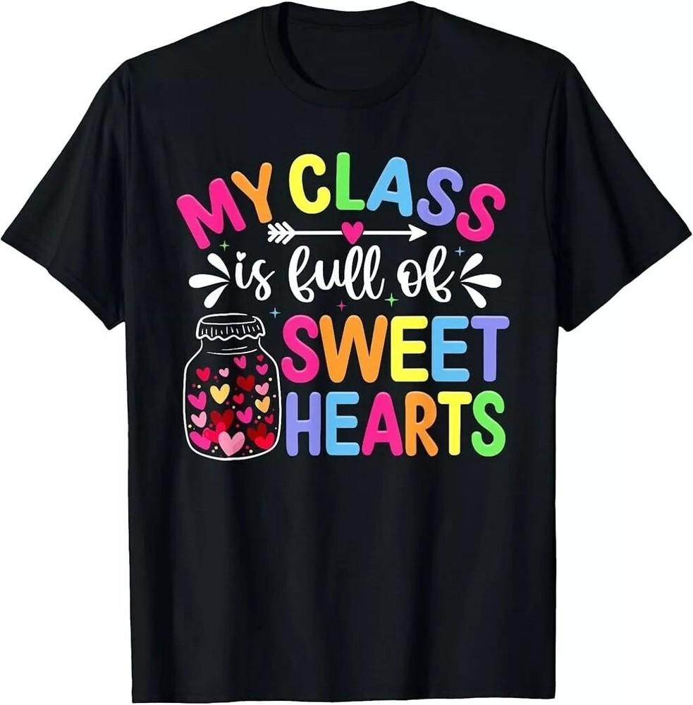 My Class Is Full Of Sweethearts Valentines Day Teacher T-Shirt Unisex T-Shirt M