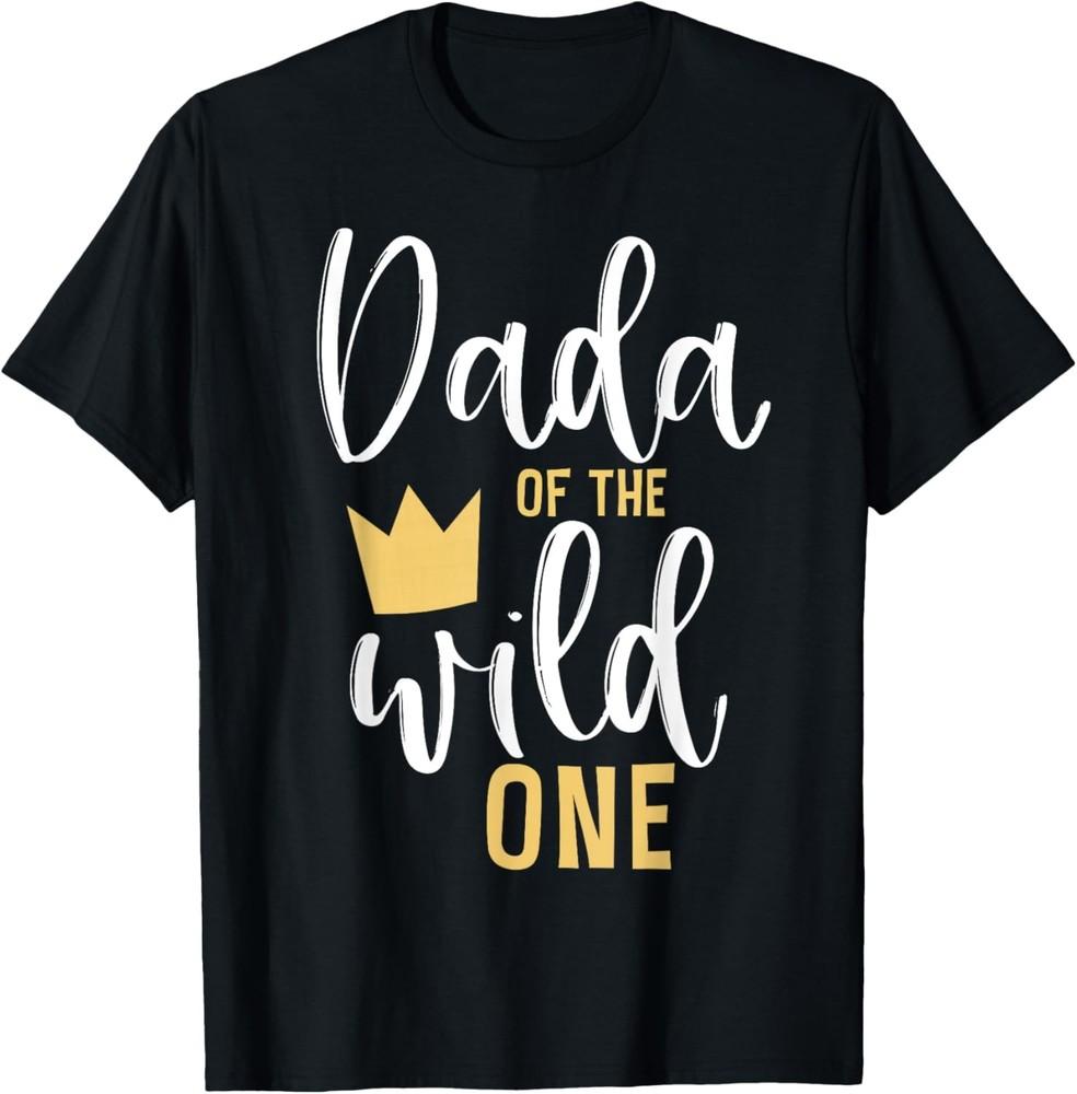 Mens Dada of the Wild One Shirt 1st Birthday First Thing Dad Tee Unisex T-Shirt S
