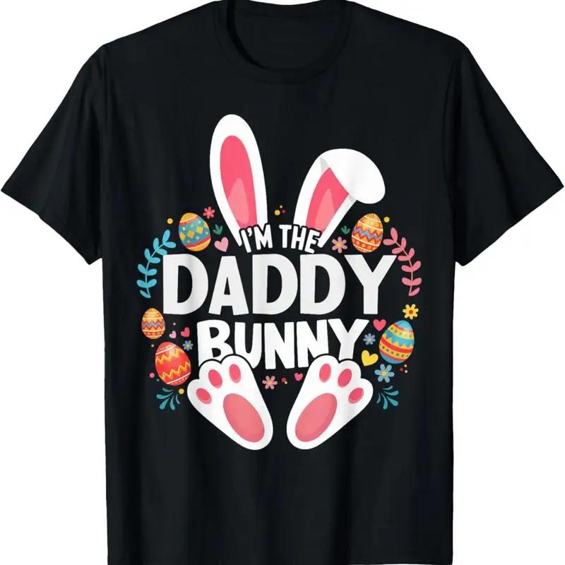 Im The Daddy Bunny Matching Easter Family T Shirt