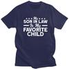 My Son In Law Is My Favorite Child Family T Shirt for Men Tshirts Humor Summer Style Short Sleeve Tee Shirt Loose Fit