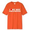 Καλοκαιρινό μπλουζάκι Unisex I Love My Hot Girlfriend Tshirts Y2k Top Γυναικείο βαμβακερό μπλουζάκι Oversize Unisex Streetwear Teeshirt