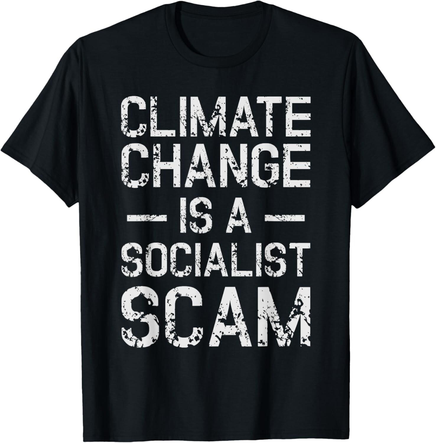 Anti Climate Change T Shirt Mens Womens Tees Top Anti Socialism - Climate Change Gift Unisex T-Shirt Mens Womens Tees Top 2XL
