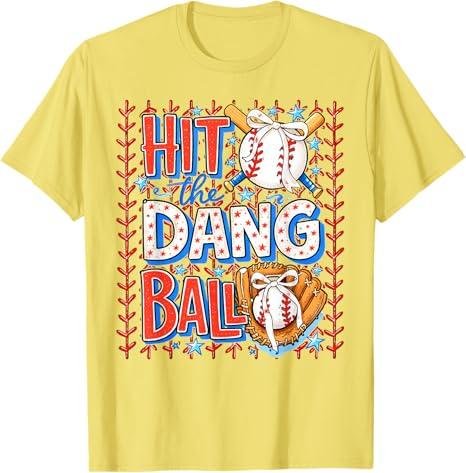 Hit The Dang Ball Baseball Season Game Day TShirt Y2k Trendy Sports Saying Tee Sons Birthday Novelty Gift Boys Fashion Novelty