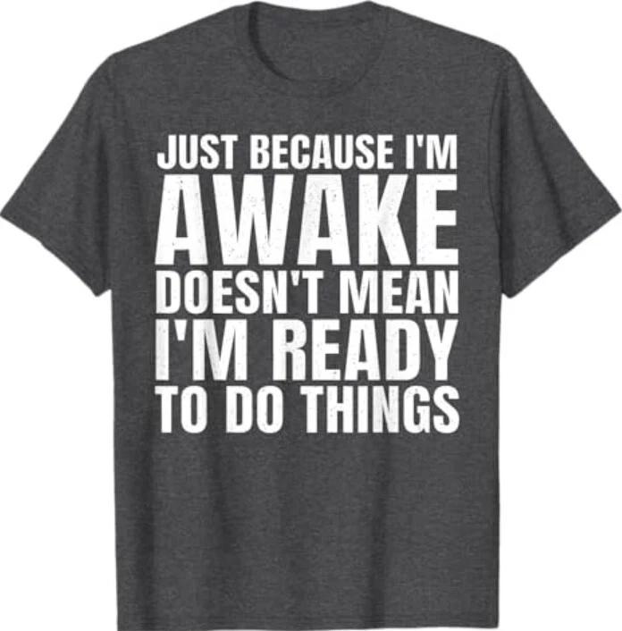 

Funny Sayings Art For Sarcastic People Men Women Sarcasm T-Shirt 4XL