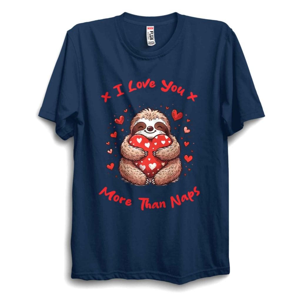 More Than Naps Sloth TShirt Funny Love Tee Unisex Cute Valentine Gift S