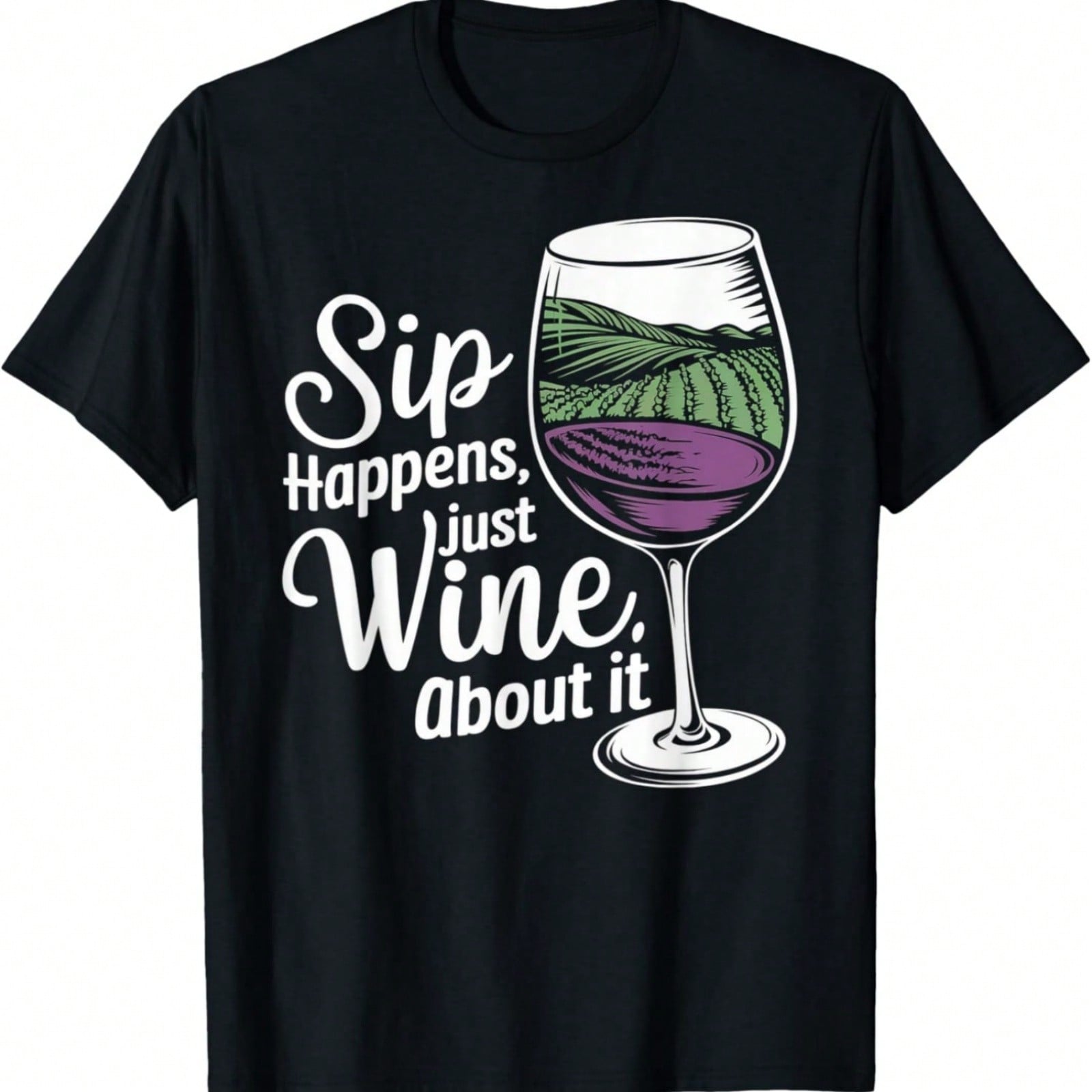 Sip Happens Just Wine About It T-Shirt S