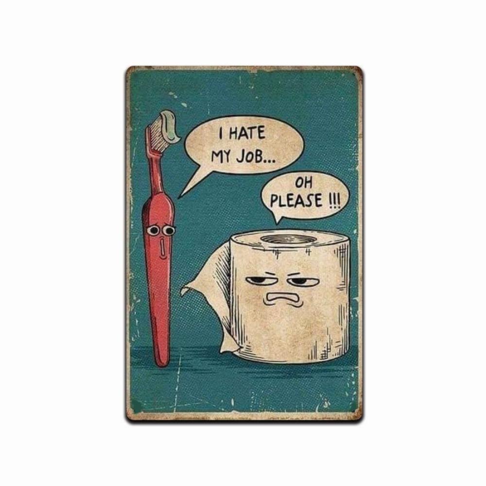 

Funny Bathroom Sign I Hate My Job Oh Please 8 x 12 Aluminum Metal Sign