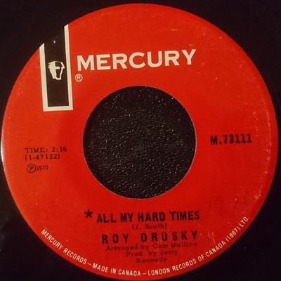 7-Zoll Schallplatte ROY DRUSKY - All My Hard Times / At Times Everyb M73111 Mercury 1970 Kanada Folk Gebraucht