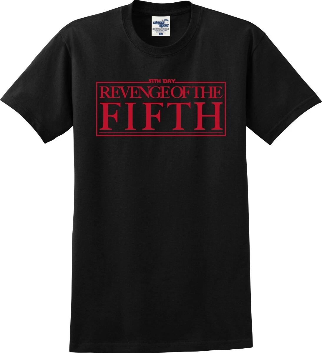 

Revenge of the Fifth Funny Unisex T shirt (S-5X) L
