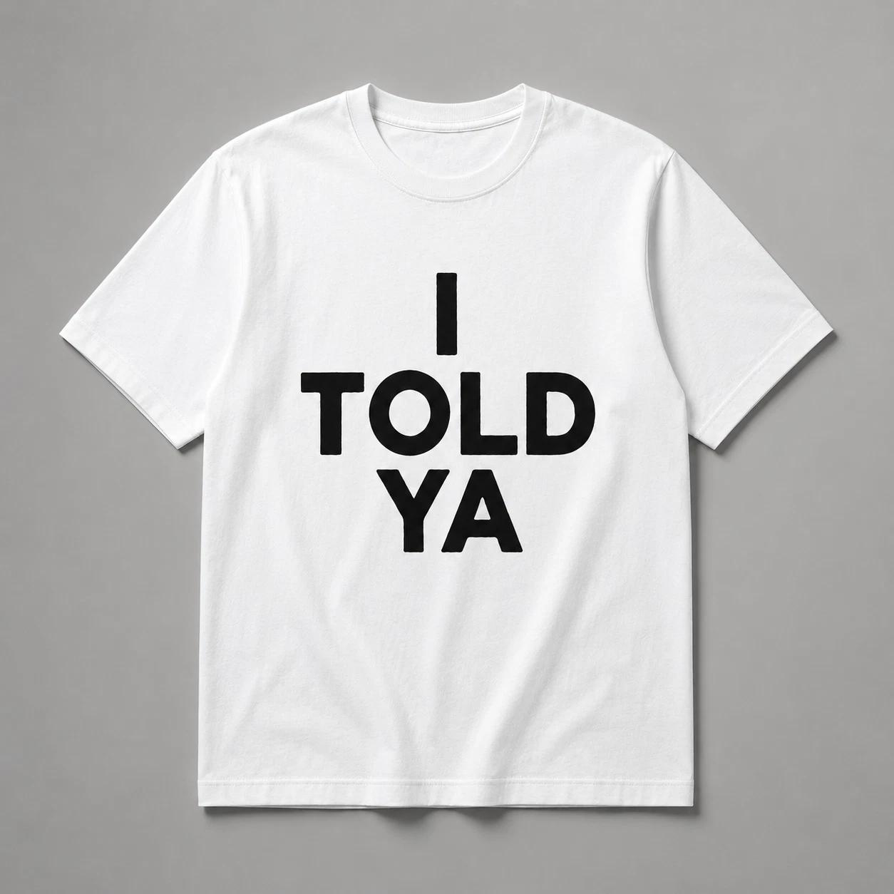 I Told Ya T-Shirt Retro Tennis Movie Inspired Graphic Tee Minimalist Slogan 4XL