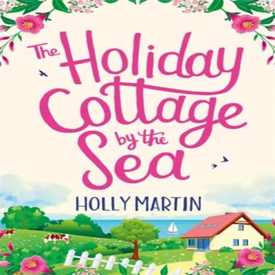 The Holiday Cottage by the Sea by Holly Martin Paperback Book 9780751577204