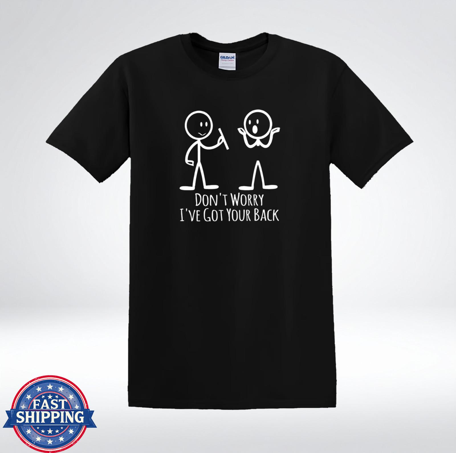 Dont Worry Ive Got Your Back Funny Dark Humor Stick Figure T-Shirt XXL
