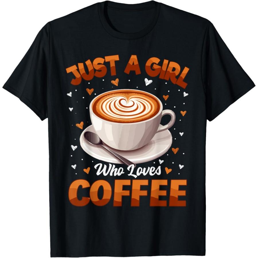 Coffee Girls Women Just A Girl Who Loves Coffee T-Shirt XXXXXL