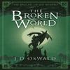 The Broken World by J.D. Oswald Paperback Book 9781405917780