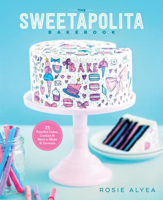 The The Sweetapolita Bakebook : 75 Fanciful Cakes, Cookies & More To Make & Decorate Book