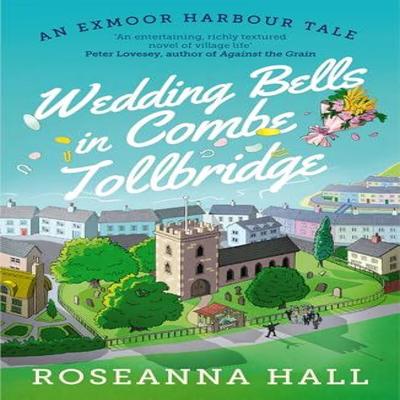 Wedding Bells In Combe Tollbridge by Roseanna Hall Paperback Book 9781788425476