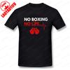 No Boxing No Life Printed TShirt Creative Funny Sarcastic Male Unisex Basic Tshirt Vintage ONeck Unisex Streetwear Unisex Clothing