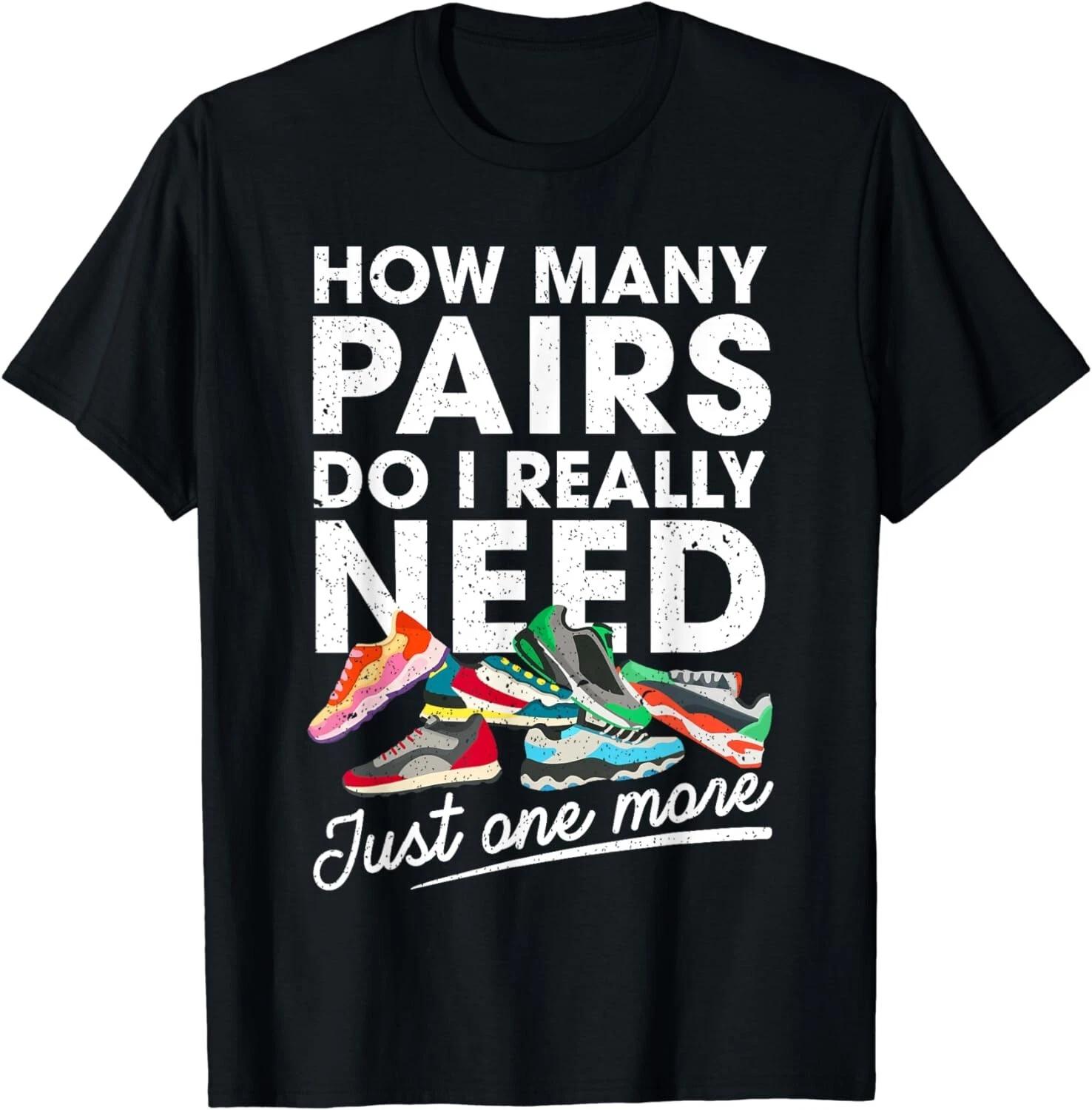 

How Many Pairs Of Running Shoes Funny Runner Marathon Quote Gift Unisex T-Shirt 4XL