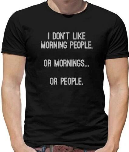 I Don t Like Day People,O Morning,People T-Shirt - Funny - Joke L