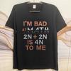 Basic Women Summer T Shirt Im Bad At Math 2n  2n Is 4n To Me Short Sleeve Rock Round Neck For Her Tees Relaxed Fit Tshirt