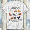 I Might Look Like I'm Listening To You Chicken T Shirt Meme Gift Funny Top Tee Style Unisex Gamer Movie Music 790