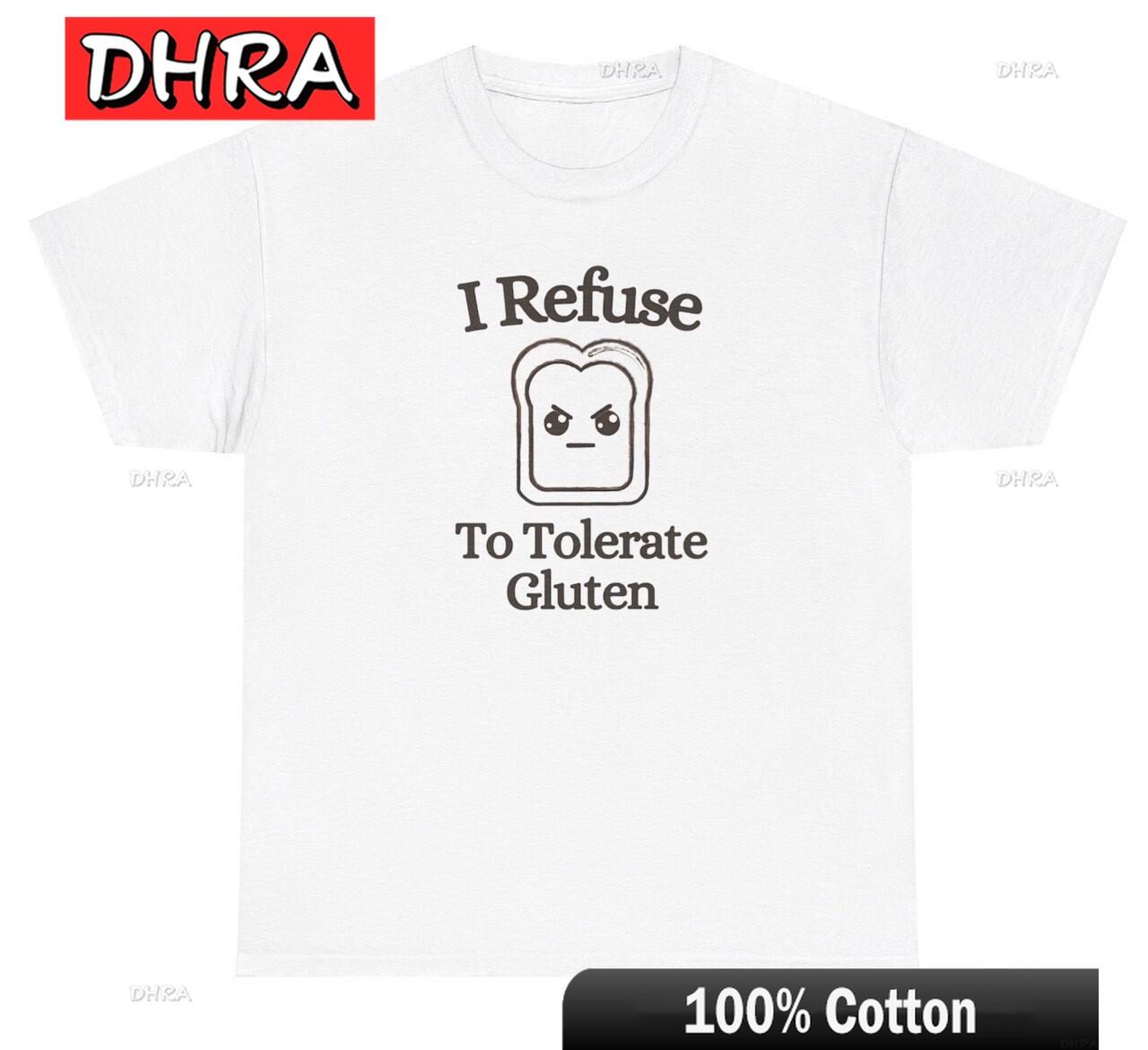 

I Refuse To Tolerate Gluten Meme T Shirt Funny Allergy Dumb Ironic Silly Tee Funny Retro Urban Tshirts Bold Cool Trendy Tops S