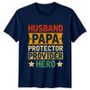 Husband Papa Protector Provider Hero Unisexs TShirt Fatherhood Family Fathers Day