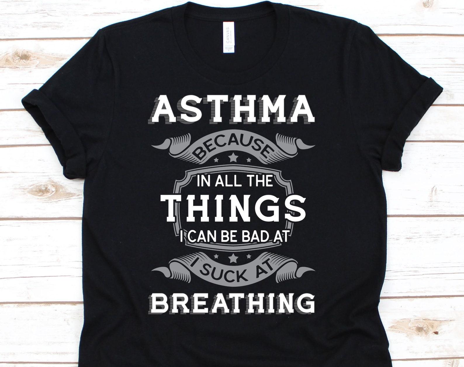 I Sucked At Breathing Shirt, Asthma Awareness, Asthma Shirt, Asthma Gift, Asthma T-Shirt, Cute Asthma Shirt, Asthma 4XL