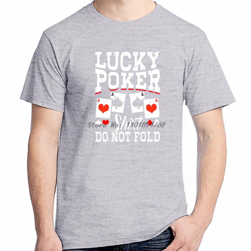 Lucky Poker Shirt Do Not Fold Funny Poker Card Fashion Tops Tshirt New Arrival Goods Graphic T Shirts Cotton Printed Tshirt