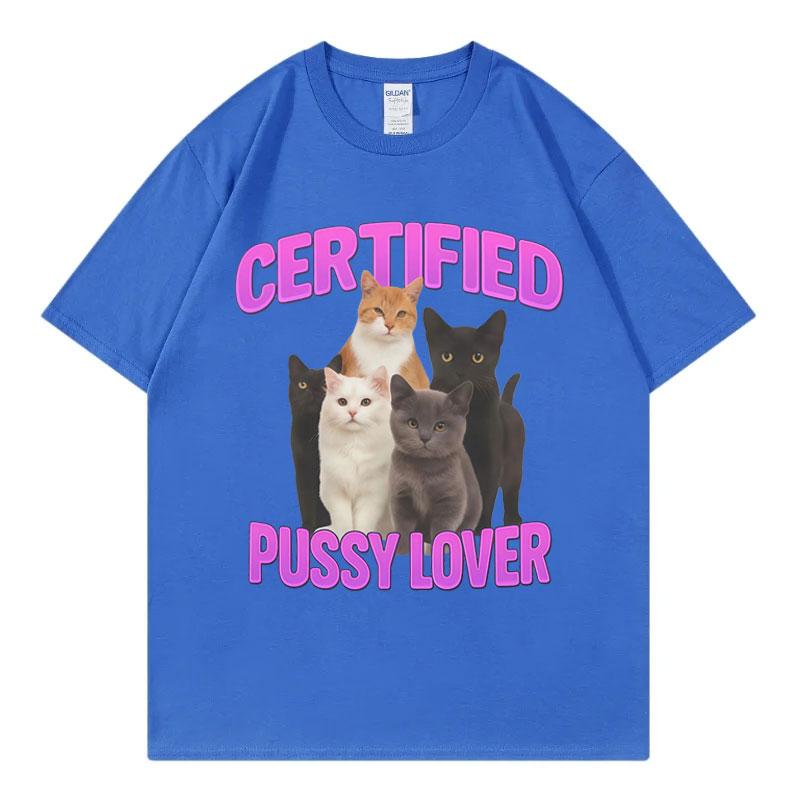 Certified Pussy Lover Funny Cat Meme Tshirt High Quality Fashion Short Sleeve Tshirts Unisex Women Casual Loose Cotton T Shirts
