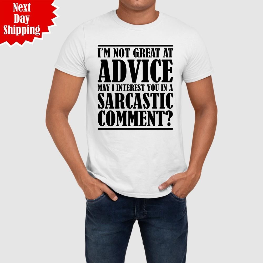 

I m Not Great At Advice Men s T Shirt Printed Sarcastic Comment Funny Joke T Top S
