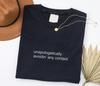 Unapologetically Avoidin' Any Contact, Funny Introvert Shirt, Introvert Tee, Sarcastic Shirt, Socially Awkward, Funny Mood Tee, Anti-Social