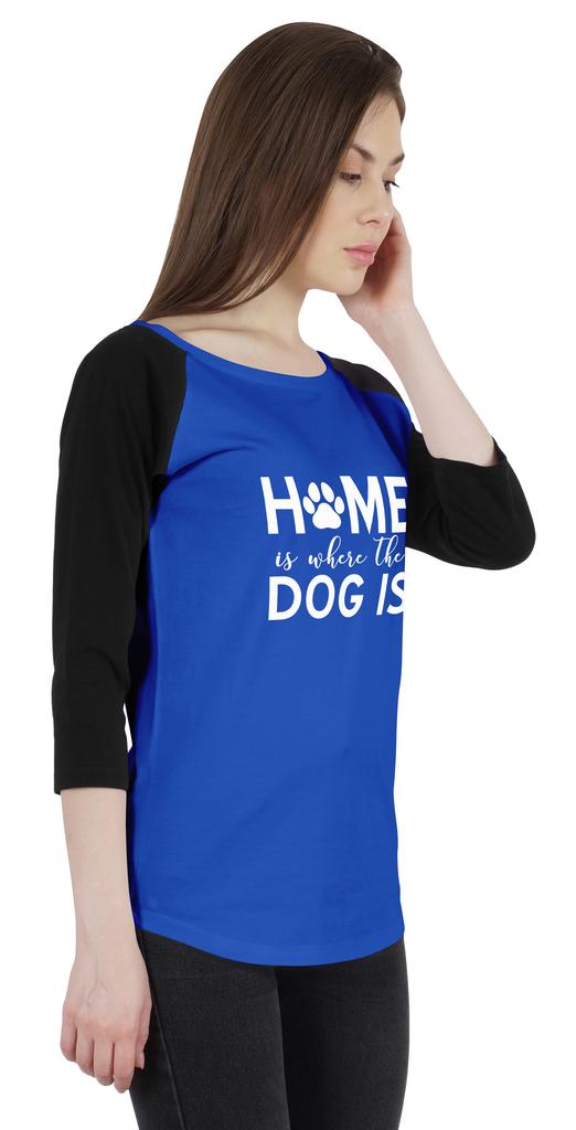 Inkmeso Women Raglan 3 4 Sleeves Tshirt    Home Is Where The Dog Is   Shirt For Dog Lover Graphic