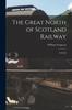 The The Great North of Scotland Railway : A Guide Book