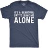Lustiges Herren-T-Shirt Es ist ein schöner Tag, mich allein zu lassen Tee Humor Shirt