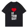 Y2k Fashion Tops Love If You Say Print RoUnisexce Untold Kpop T Shirt Harajuku TShirt Casual Loosex Tees Shirts Unisex