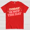 Today Is Not The Day Cotton Summer Casual Cool Loose T-Shirt