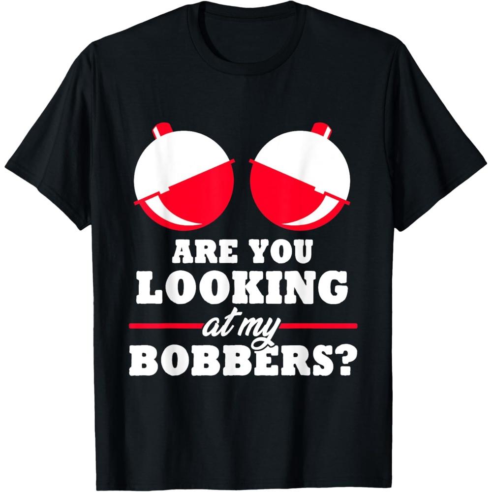 Are you looking at my Bobbers? Funny Fishing Gifts for Women T Shirt XS чёрный