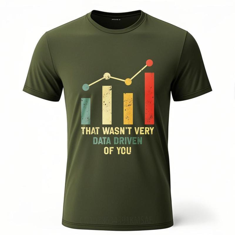Fashion Summer Men T Shirt That Wasnt Very Data Driven Of You Short Sleeve Workout O Neck Tops Hiphop Cheap Tshirt