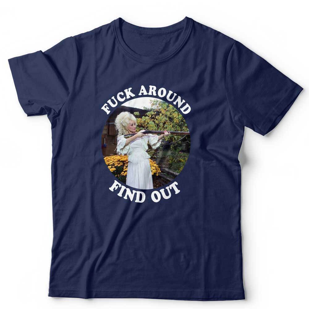Dolly Parton Tshirt Fk Around Find Out Unisex Gun Funny Humour Stag Hen Do S