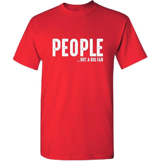 Mensen Zijn Geen Grote Fan Van Mij Sarcastisch T-shirt | Gedurfde Humor Nieuwigheid T-shirts voor Mannen | Grappige Heren Grafische T-shirts
